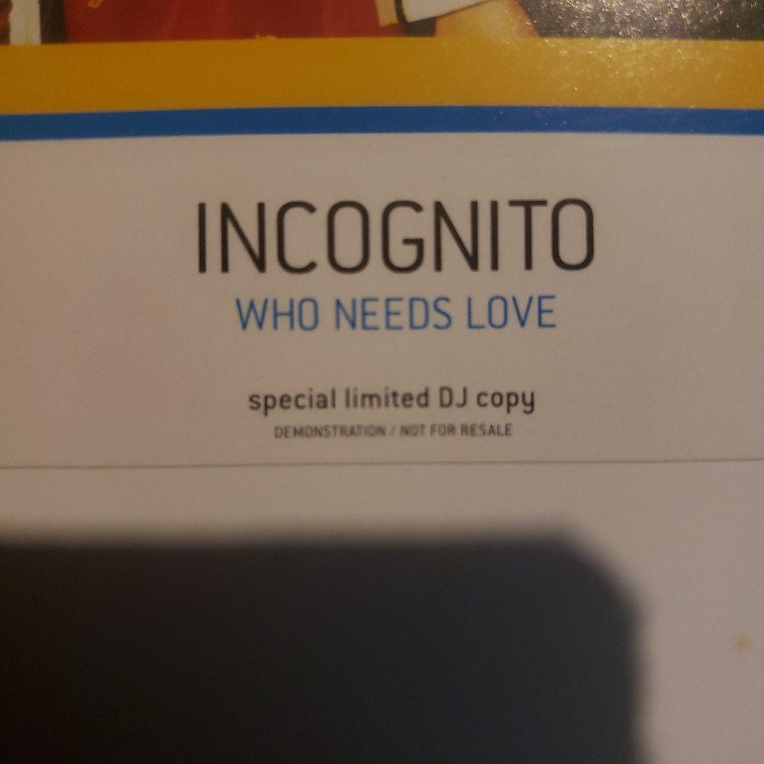 希少 incognito 国内プロモ 非売品 WHO NEEDS LOVE